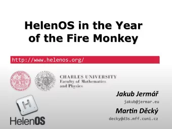 HelenOS in the Year  HelenOS in the Year  of the Fire Monkey  of the Fire Monkey