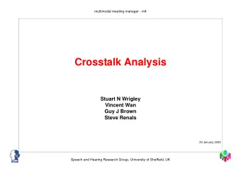 Crosstalk Analysis  Stuart N Wrigley  Vincent Wan  Guy J Brown  Steve Renals  29 January 2003