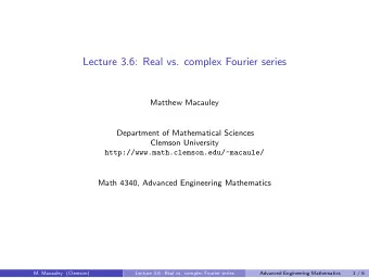 Lecture 3.6: Real vs. complex Fourier series  Matthew Macauley  Department of Mathematical Sciences