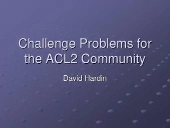 Challenge Problems for  Challenge Problems for  the ACL2 Community  the ACL2 Community  David