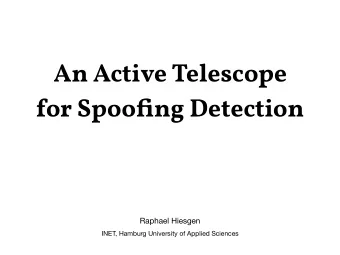 An Active Telescope for Spoo fj ng Detection  Raphael Hiesgen  INET, Hamburg University of Applied