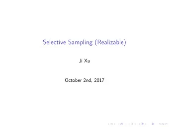 Selective Sampling (Realizable)  Ji Xu  October 2nd, 2017  Basic Settings  Model:  D : a