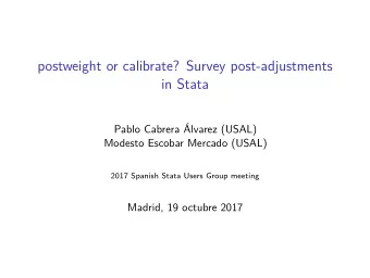 postweight or calibrate? Survey post-adjustments  in Stata  Pablo Cabrera lvarez (USAL)  Modesto