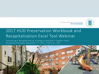2017 HUD Preservation Workbook and  Recapitalization Excel Tool Webinar  Conceiving a