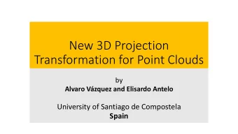 Transformation for Point Clouds  by  Alvaro Vzquez and Elisardo Antelo  University of Santiago de