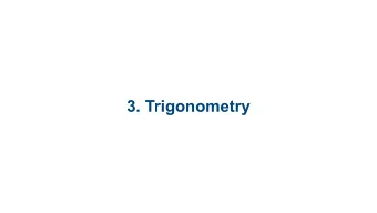 3. Trigonometry  3.1 Introduction to  Trigonometry  3.2 Trigonometric  Examples  3.3 Radians  3.4