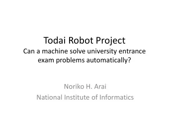 Todai Robot Project  Can a machine solve university entrance  exam problems automatically?  Noriko