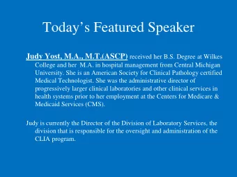 Todays Featured Speaker Judy Yost, M.A., M.T.(ASCP) received her B.S. Degree at Wilkes  College