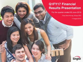 Q1FY17 Financial  Results Presentation  For the quarter ended 30 June 2016  Chua Sock Koong, Group