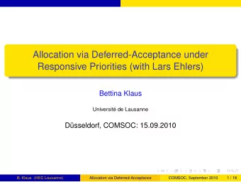 Allocation via Deferred-Acceptance under  Responsive Priorities (with Lars Ehlers)  Bettina Klaus