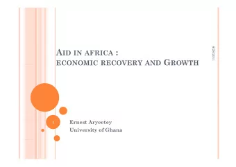 A ID IN AFRICA : ECONOMIC RECOVERY AND G ROWTH ECONOMIC RECOVERY AND G ROWTH  E  Ernest Aryeetey  t