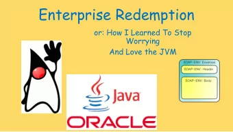 Enterprise Redemption  or: How I Learned To Stop  Worrying  And Love the JVM  Enterprise Redemption