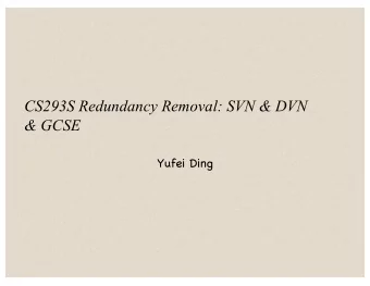 CS293S Redundancy Removal: SVN &amp; DVN  &amp; GCSE  Yufei Ding  Review of Last Class  Removing