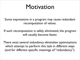 Motivation  Some expressions in a program may cause redundant  recomputation of values.  If such