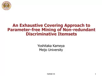 Parameter-free Mining of Non-redundant  Discriminative Itemsets  Yoshitaka Kameya  Meijo University
