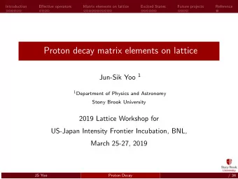 Proton decay matrix elements on lattice Jun-Sik Yoo 1 1 Department of Physics and Astronomy  Stony