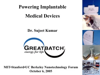 Powering Implantable  Medical Devices  Dr. Sujeet Kumar  MITStanfordUC Berkeley