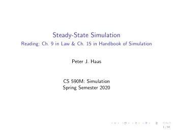 Steady-State Simulation  Reading: Ch. 9 in Law &amp; Ch. 15 in Handbook of Simulation  Peter J.