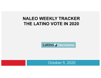 NALEO WEEKLY TRACKER  THE LATINO VOTE IN 2020  October 5, 2020  Data  Weekly tracker poll of 400