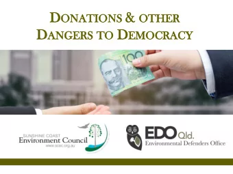 Age  Agenda 1. Revel Pointon, EDO Qld  overview of key threats  of political donations and