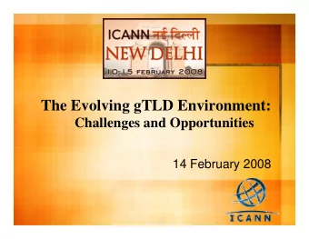 The Evolving gTLD Environment:  Challenges and Opportunities  14 February 2008  Objectives of this