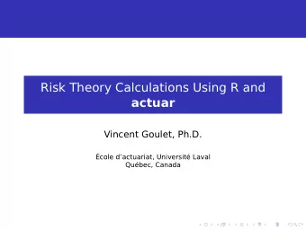 Risk Theory Calculations Using R and  actuar  Vincent Goulet, Ph.D.  cole dactuariat,