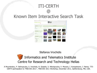 ITI-CERTH  @  Known Item Interactive Search Task  Stefanos Vrochidis  Informatics and Telematics