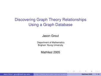Discovering Graph Theory Relationships  Using a Graph Database  Jason Grout  Department of