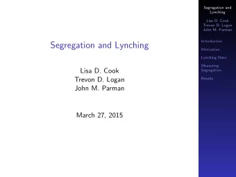 Segregation and Lynching  Motivation  Lynching Data  Measuring  Lisa D. Cook  Segregation  Trevon