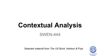 Contextual Analysis  SWEN-444 Selected material from The UX Book , Hartson &amp; Pyla  What is