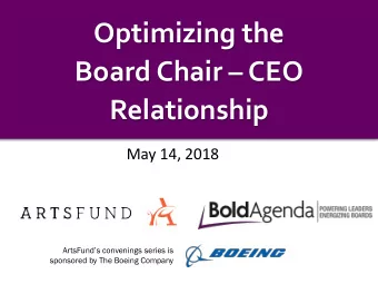 Optimizing the  Board Chair  CEO  Relationship  May 14, 2018  ArtsFunds convenings series is