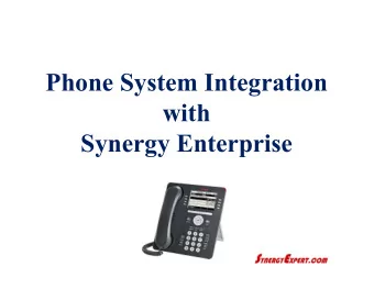 Phone System Integration  with  Synergy Enterprise  Phone Integration  This Phone Integration