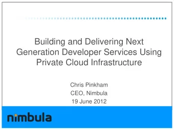 Building and Delivering Next  Generation Developer Services Using  Private Cloud Infrastructure