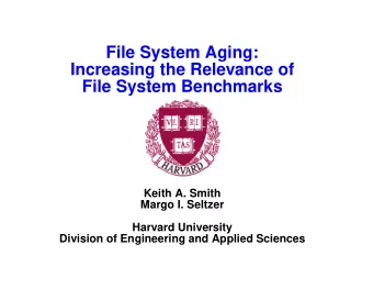 File System Aging:  Increasing the Relevance of  File System Benchmarks  Keith A. Smith  Margo I.