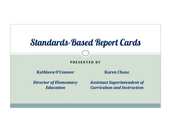 Standards-Based Report Cards  P R E S E N T E D  BY  Kathleen OConnor  Karen Chase  Director of