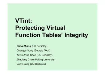 VTint:  Protecting Virtual  Function Tables Integrity Chao Zhang (UC Berkeley)  Chengyu Song