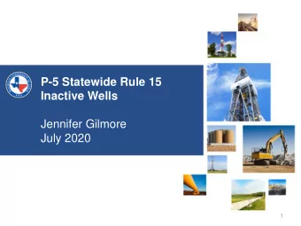 P-5 Statewide Rule 15  Inactive Wells  Jennifer Gilmore  July 2020  1  Railroad Commission of Texas