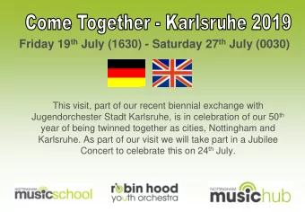 Friday 19 th July (1630) - Saturday 27 th July (0030)  This visit, part of our recent biennial