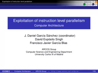 Exploitation of instruction level parallelism  Computer Architecture  J. Daniel Garca Snchez