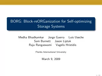BORG: Block-reORGanization for Self-optimizing  Storage Systems  Medha Bhadkamkar  Jorge Guerra