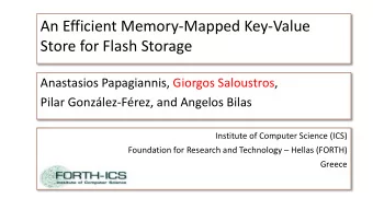 An Efficient Memory-Mapped Key-Value  Store for Flash Storage  Anastasios Papagiannis, Giorgos