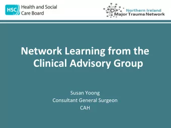 Network Learning from the  Clinical Advisory Group  Susan Yoong  Consultant General Surgeon  CAH