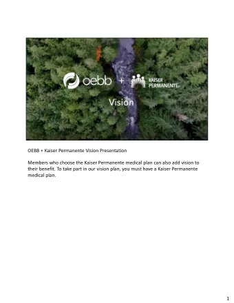 OEBB + Kaiser Permanente Vision Presentation Members who choose the Kaiser Permanente medical plan