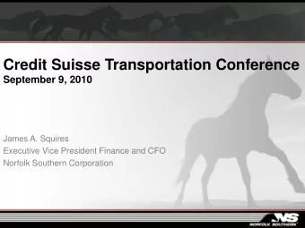 Credit Suisse Transportation Conference  September 9, 2010  James A. Squires  Executive Vice