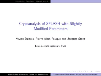Cryptanalysis of SFLASH with Slightly  Modified Parameters  Vivien Dubois, Pierre-Alain Fouque and