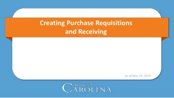 Creating Purchase Requisitions  and Receiving  As of May 20, 2019  Objectives  Identify what a