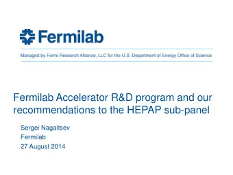 Fermilab Accelerator R&amp;D program and our recommendations to the HEPAP sub-panel  Sergei