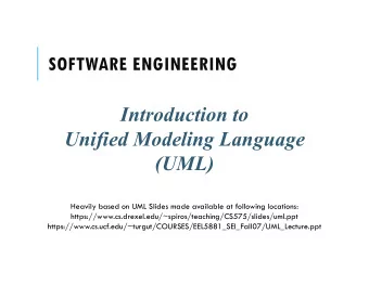 SOFTWARE ENGINEERING  Introduction to  Unified Modeling Language  (UML)  Heavily based on UML