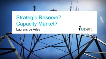 Strategic Reserve?  Capacity Market?  Laurens de Vries  Learning Objective    To understand how