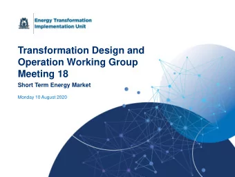 Transformation Design and  Operation Working Group  Meeting 18  Short Term Energy Market  Monday 10